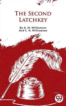 E-Book (epub) The Second Latchkey von A. M. Williamson And C. N. Williamson