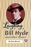 E-Book (epub) Laughing Bill Hyde and Other Stories von Rex Beach