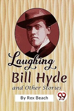 E-Book (epub) Laughing Bill Hyde and Other Stories von Rex Beach