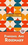 E-Book (epub) Pimpernel And Rosemary von Baroness Orczy
