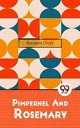 E-Book (epub) Pimpernel And Rosemary von Baroness Orczy