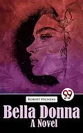 E-Book (epub) Bella Donna Bella Donna A Novel von Robert Hichens