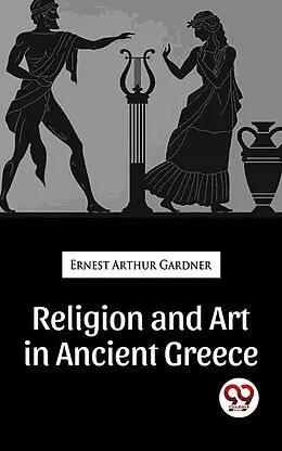 E-Book (epub) Religion And Art In Ancient Greece von Ernest Arthur Gardner