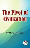 E-Book (epub) The Pivot Of Civilization von Margaret Sanger
