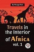 Couverture cartonnée Travels In The Interior Of Africa Vol. 1 de Mungo Park