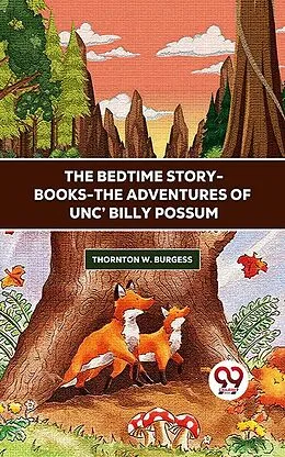 E-Book (epub) The Bedtime Story-Books-The Adventures Of Unc' Billy Possum von Thornton W. Burgess