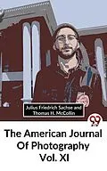 E-Book (epub) The American Journal Of Photography Vol. Xl von Ed. Julius Friedrich Sachse and Thomas H. McCollin