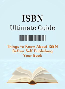 eBook (epub) ISBN Ultimate Guide: Things to Know About ISBN Before Self Publishing Your Book de FreeISBN