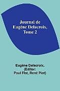 Couverture cartonnée Journal de Eugène Delacroix, Tome 2 de Eugène Delacroix