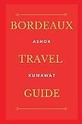 Couverture cartonnée Bordeaux Travel Guide de Ashok Kumawat