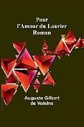 Couverture cartonnée Pour l'Amour du Laurier de Auguste Gilbert Voisins