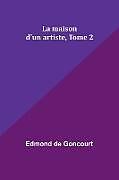 Couverture cartonnée La maison d'un artiste, Tome 2 de Edmond De Goncourt