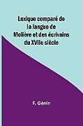 Couverture cartonnée Lexique comparé de la langue de Molière et des écrivains du XVIIe siècle de F. Génin