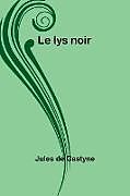 Couverture cartonnée Le lys noir de Jules De Gastyne