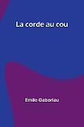 Couverture cartonnée La corde au cou de Emile Gaboriau