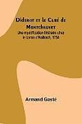 Couverture cartonnée Diderot et le Curé de Montchauvet; Une mystification littéraire chez le baron d'Holbach, 1754 de Armand Gasté