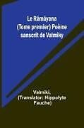 Couverture cartonnée Le Râmâyana (Tome premier) Poème sanscrit de Valmiky de Valmiki