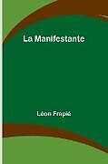 Couverture cartonnée La Manifestante de Léon Frapié