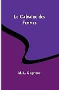 Couverture cartonnée Le Calvaire des Femmes de M. -L. Gagneur