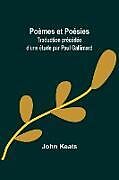 Kartonierter Einband Poèmes et Poésies; Traduction précédée d'une étude par Paul Gallimard von John Keats