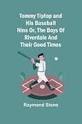 Couverture cartonnée Tommy Tiptop and his baseball nine Or, The boys of Riverdale and their good times de Raymond Stone