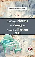 E-Book (epub) Anti-Slavery Poems And Songs Of Labor And Reform Vol.3 von John Greenleaf Whittier