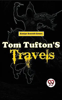 E-Book (epub) Tom Tufton'S Travels von Evelyn Everett-Green