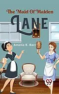 E-Book (epub) The Maid Of Maiden Lane von Amelia E. Barr