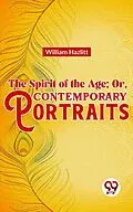 E-Book (epub) The Spirit of the Age; Or, Contemporary Portraits von William Hazlitt