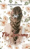 E-Book (epub) The Jessamy Bride von Frank Frankfort Moore