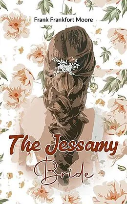 E-Book (epub) The Jessamy Bride von Frank Frankfort Moore