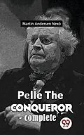 E-Book (epub) Pelle The Conqueror von Martin Andersen Nexö