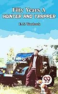 E-Book (epub) Fifty Years A Hunter And Trapper von E. N. Woodcock