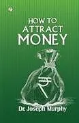 Kartonierter Einband How to Attract Money von Joseph Murphy
