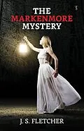 E-Book (epub) The Markenmore Mystery von J. S. Fletcher
