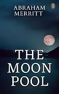 E-Book (epub) The Moon Pool von Abraham Merritt