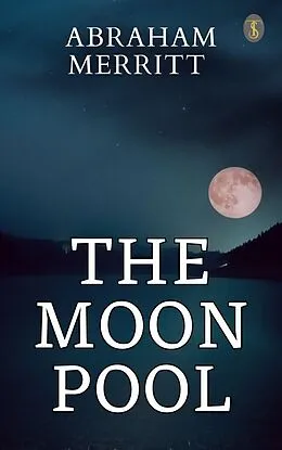 E-Book (epub) The Moon Pool von Abraham Merritt