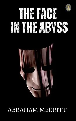 E-Book (epub) The Face in the Abyss von Abraham Merritt