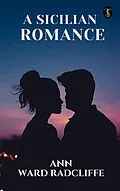 E-Book (epub) A Sicilian Romance von Ann Ward Radcliffe