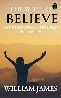 eBook (epub) The Will to Believe, and Other Essays in Popular Philosophy de William James