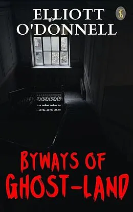 E-Book (epub) Byways of Ghost-Land von Elliott O'Donnell