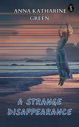 E-Book (epub) A Strange Disappearance von Anna Katharine Green