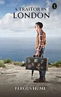 E-Book (epub) A Traitor in London von Fergus Hume