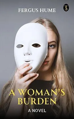 E-Book (epub) A Woman's Burden: A Novel von Fergus Hume