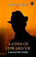 E-Book (epub) A Coin of Edward VII: A Detective Story von Fergus Hume