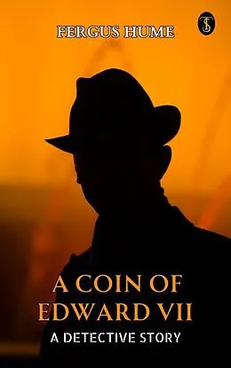 E-Book (epub) A Coin of Edward VII: A Detective Story von Fergus Hume