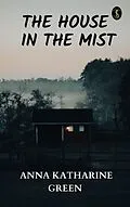 E-Book (epub) The House in the Mist von Anna Katharine Green