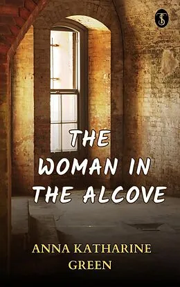 E-Book (epub) The Woman in the Alcove von Anna Katharine Green
