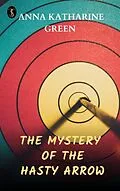 E-Book (epub) The Mystery of the Hasty Arrow von Anna Katharine Green