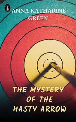 E-Book (epub) The Mystery of the Hasty Arrow von Anna Katharine Green
